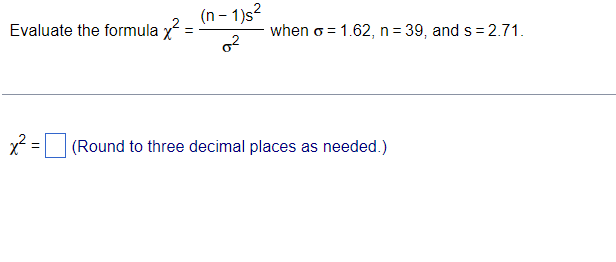 (n - 1)s2 Evaluate the formula x = when o =