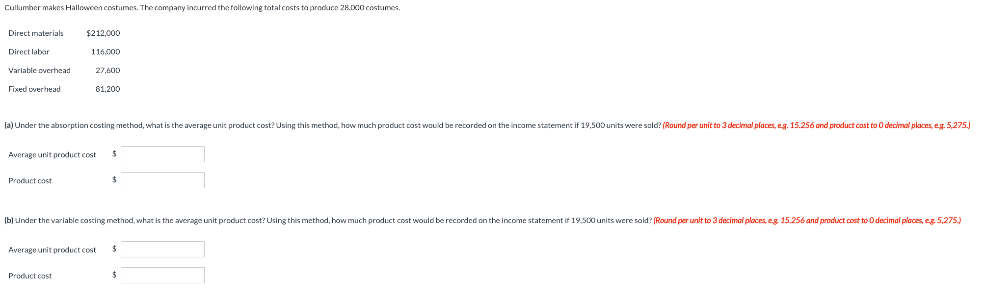 Cullumber makes Halloween costumes. The company incurred the following total costs to