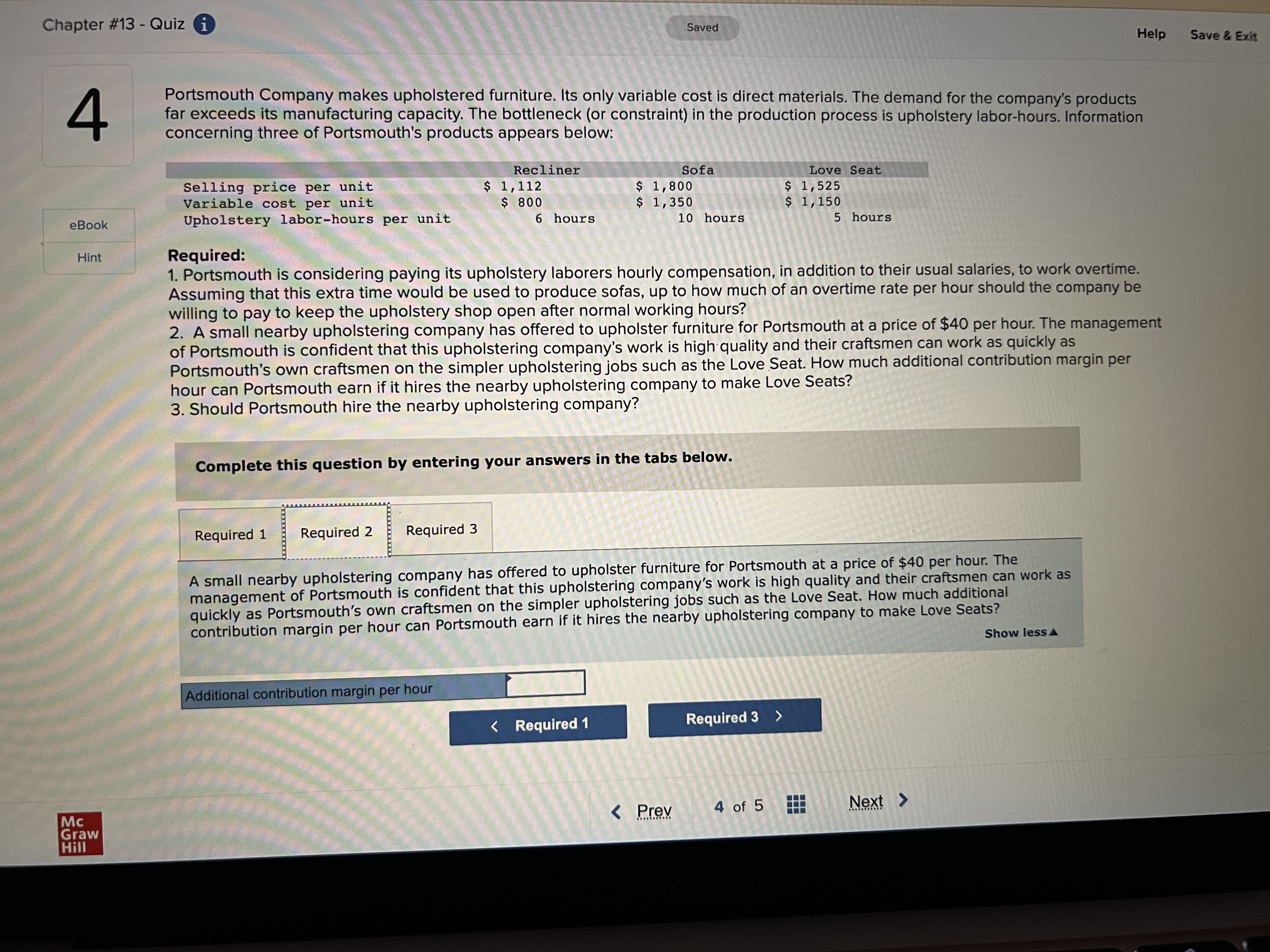 4 Portsmouth Company makes upholstered furniture. Its only variable cost is direct