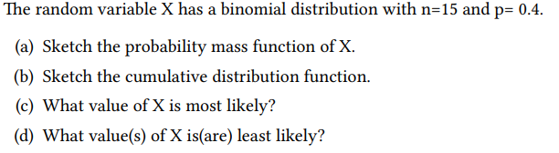  The random variable X has a binomial distribution with n=15 and