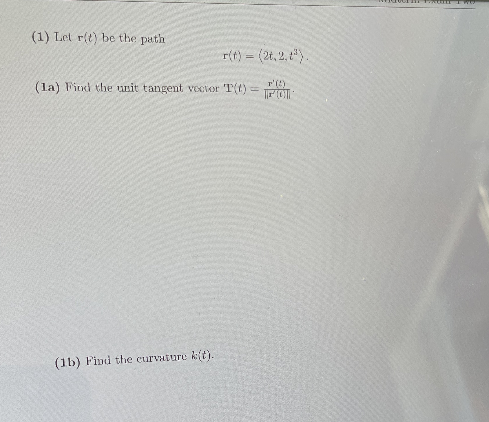  (1) Let r(t) be the path r(t) = (2t, 2, +3)