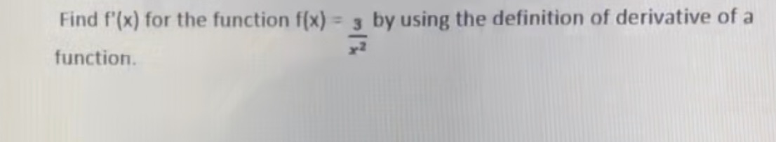 Need help with calculus Find f'(x) for the function f(x) = 3
