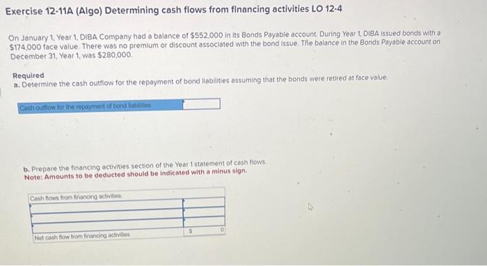  Exercise 12-11A (Algo) Determining cash flows from financing activities LO 12-4
