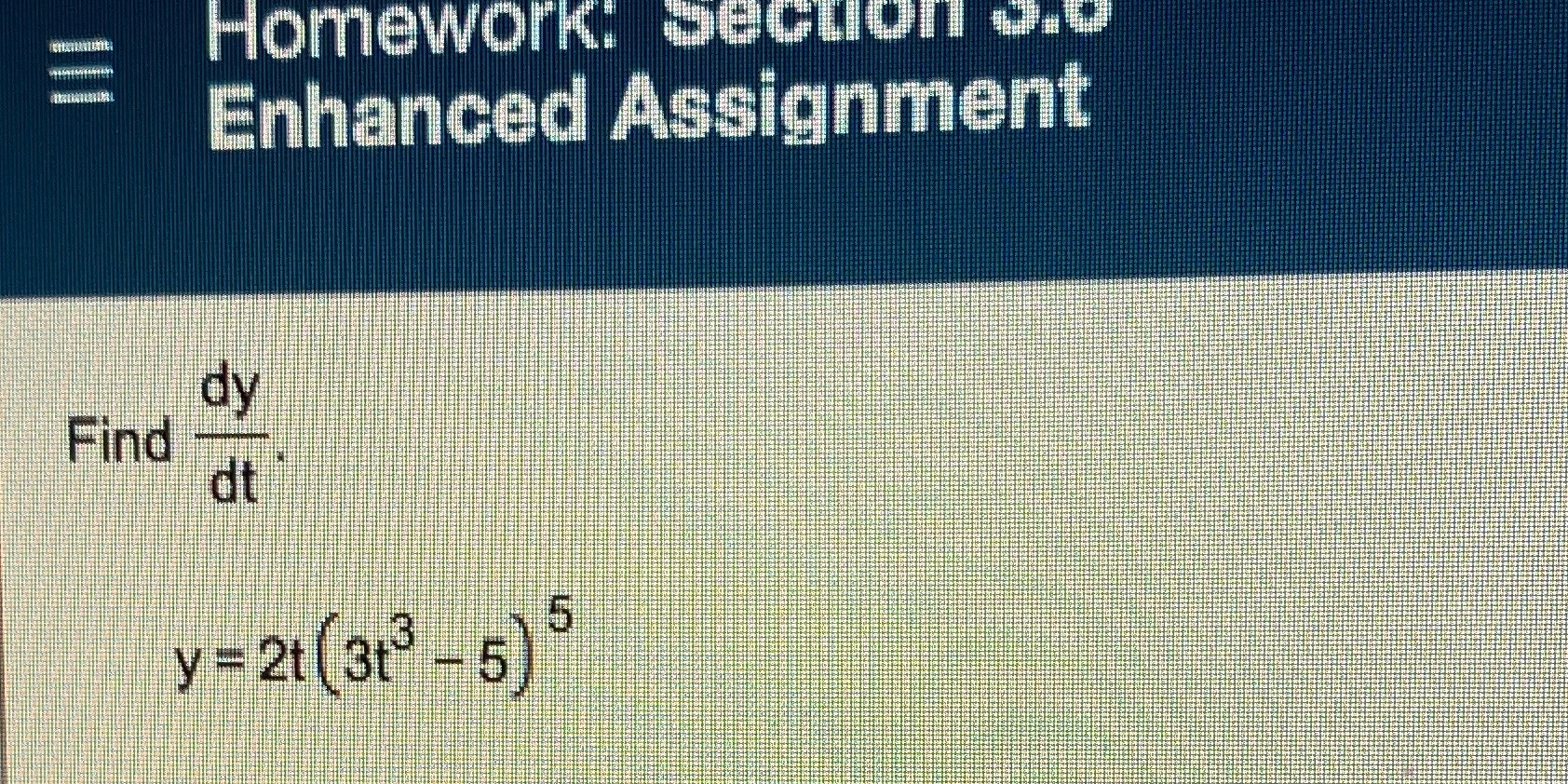 Please assist and provide steps Homework: Section .D Enhanced Assignment dy Find
