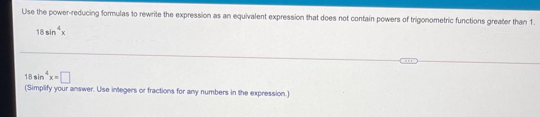 Use the power-reducing formulas to rewrite the expression as an equivalent expression