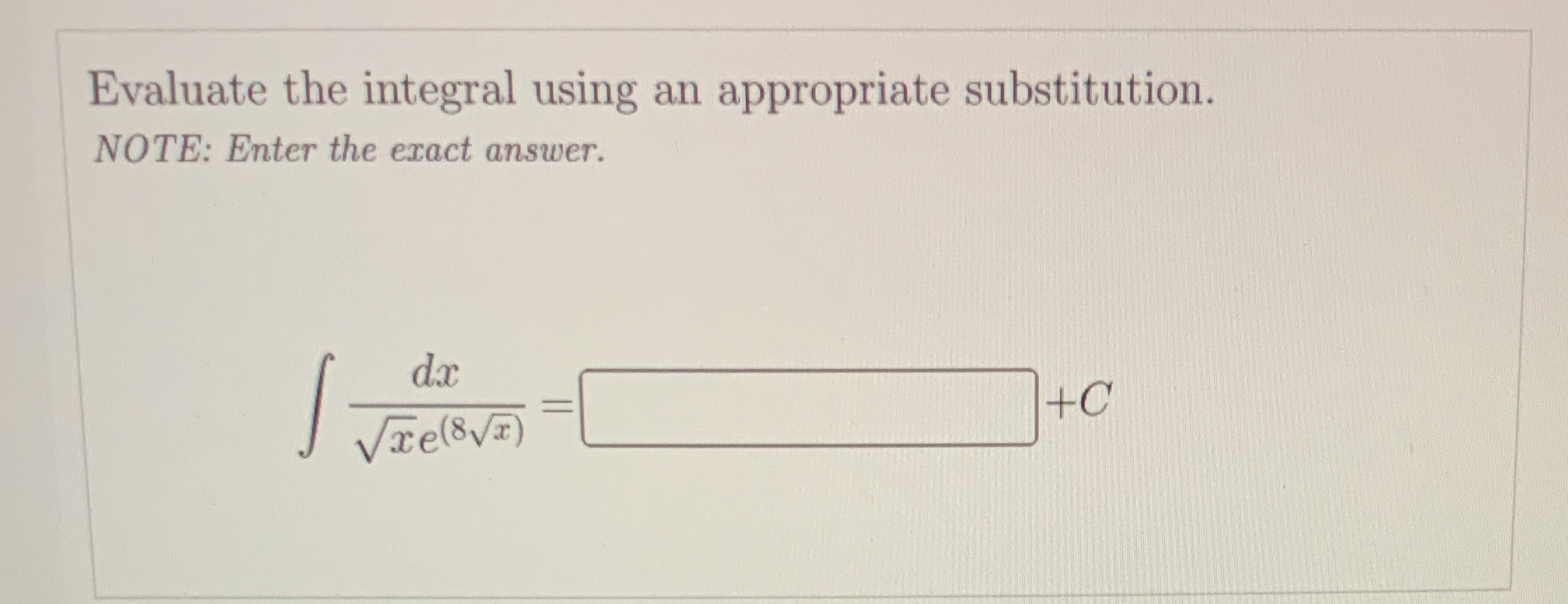 Evaluate the integral using an appropriate substitution. NOTE: Enter the exact answer.