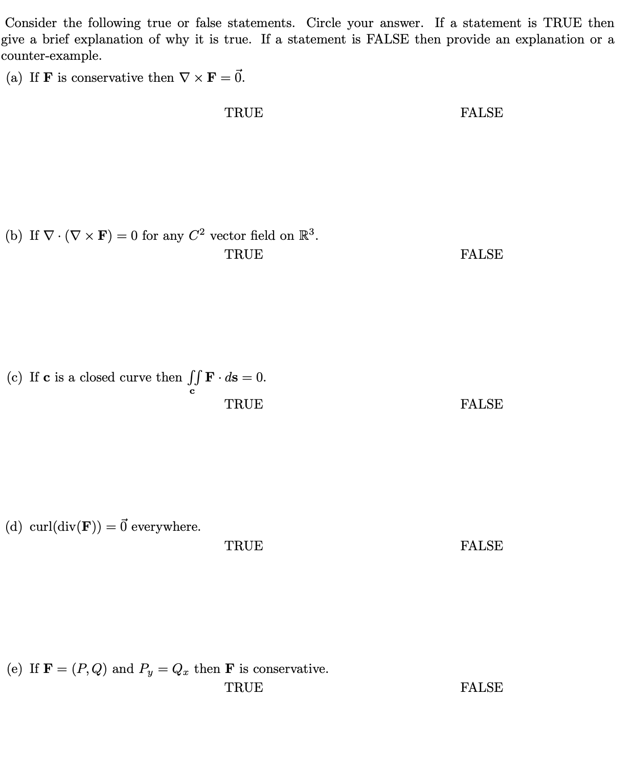 Consider the following true or false statements. Circle your answer. If