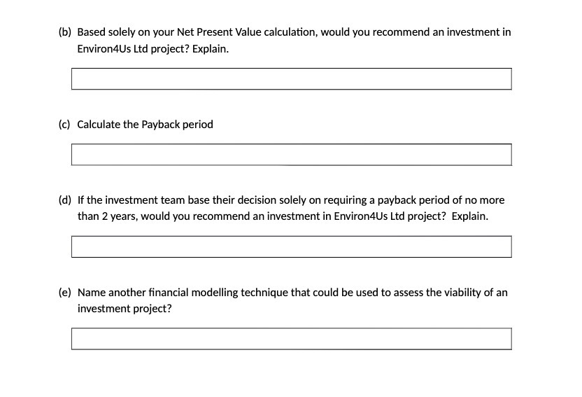  (b) Based solely on your Net Present Value calculation, would you