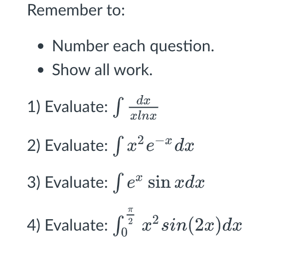  Remember to: . Number each question. . Show all work. 1)