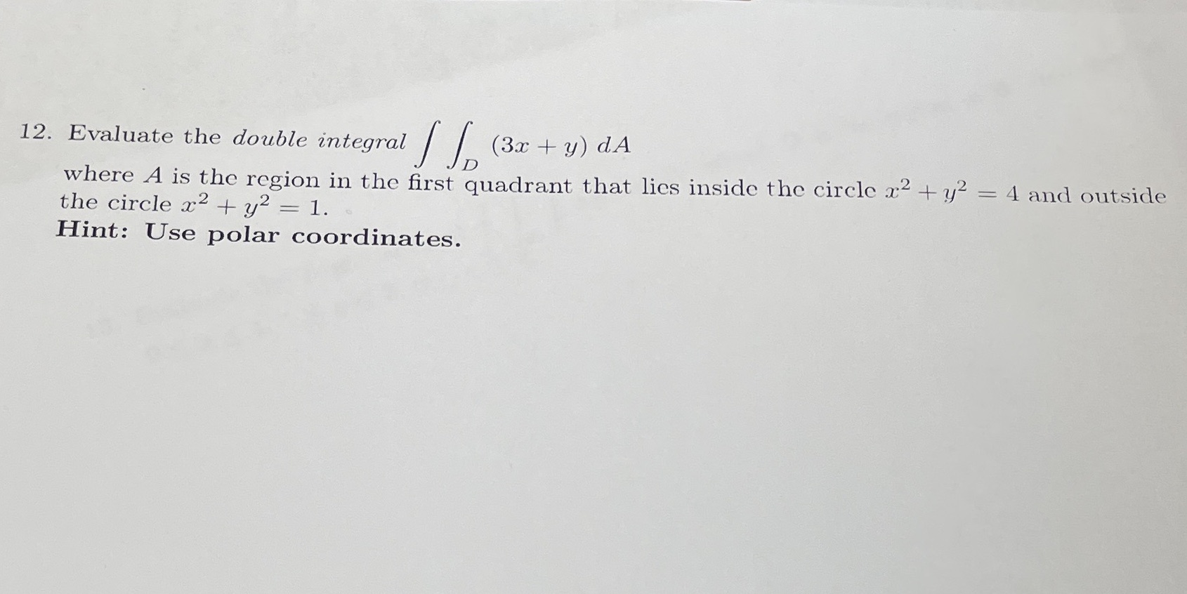  12. Evaluate the double integral / (3x + y) dA where