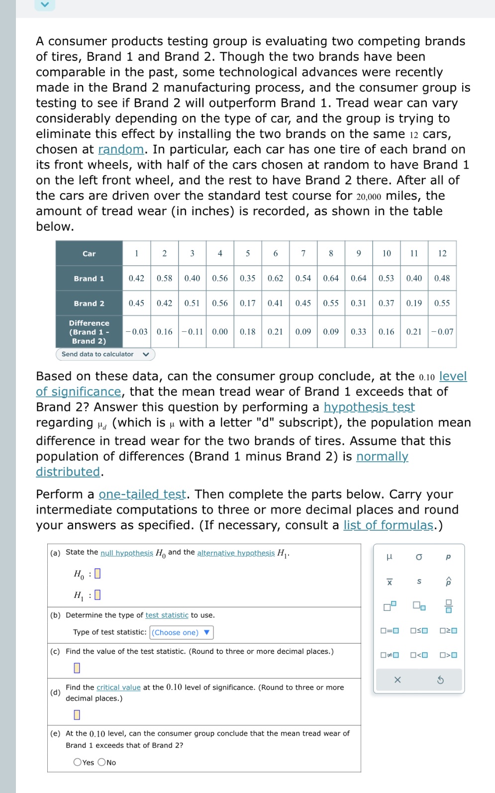  A consumer products testing group is evaluating two competing brands of