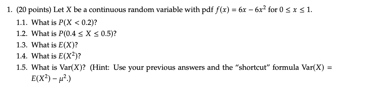  1. (20 points) Let X be a continuous random variable with