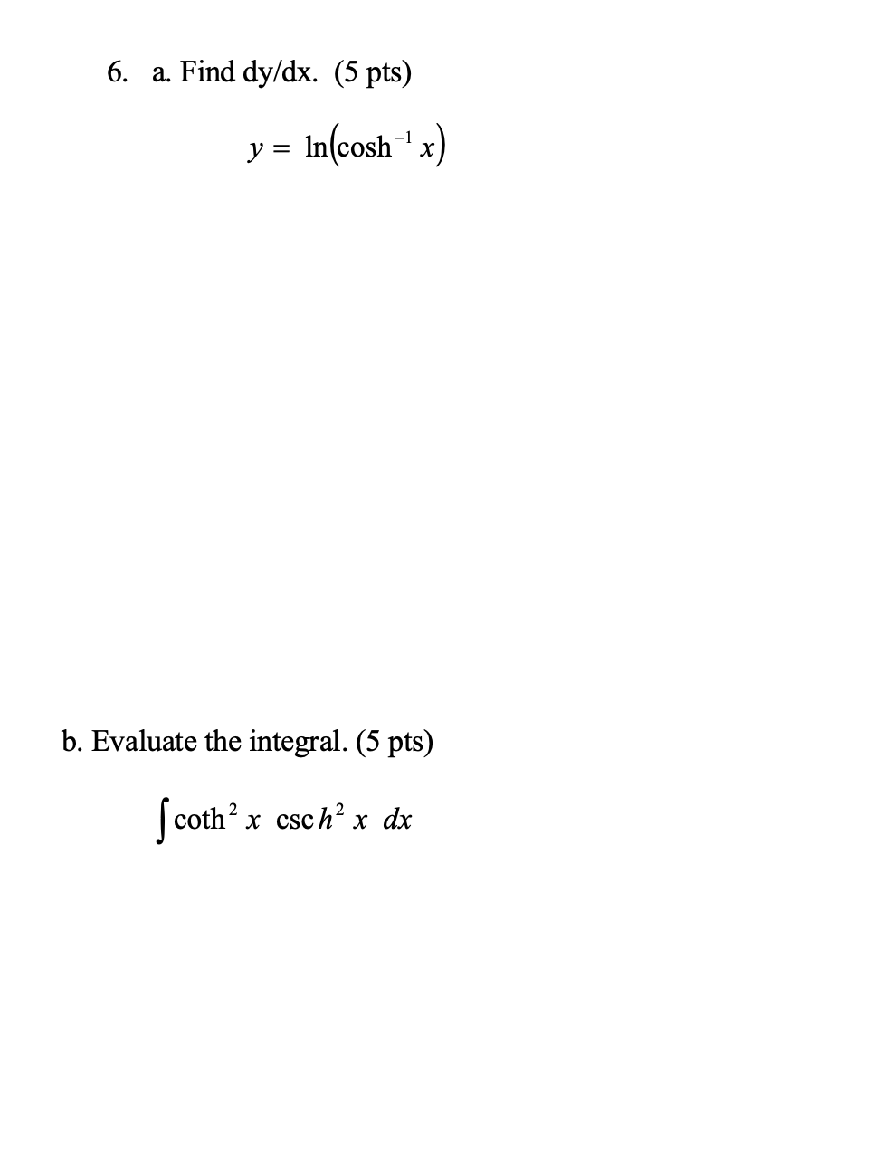 6. a. Find dy/dx. (5 pts) Y = In cosh x b.
