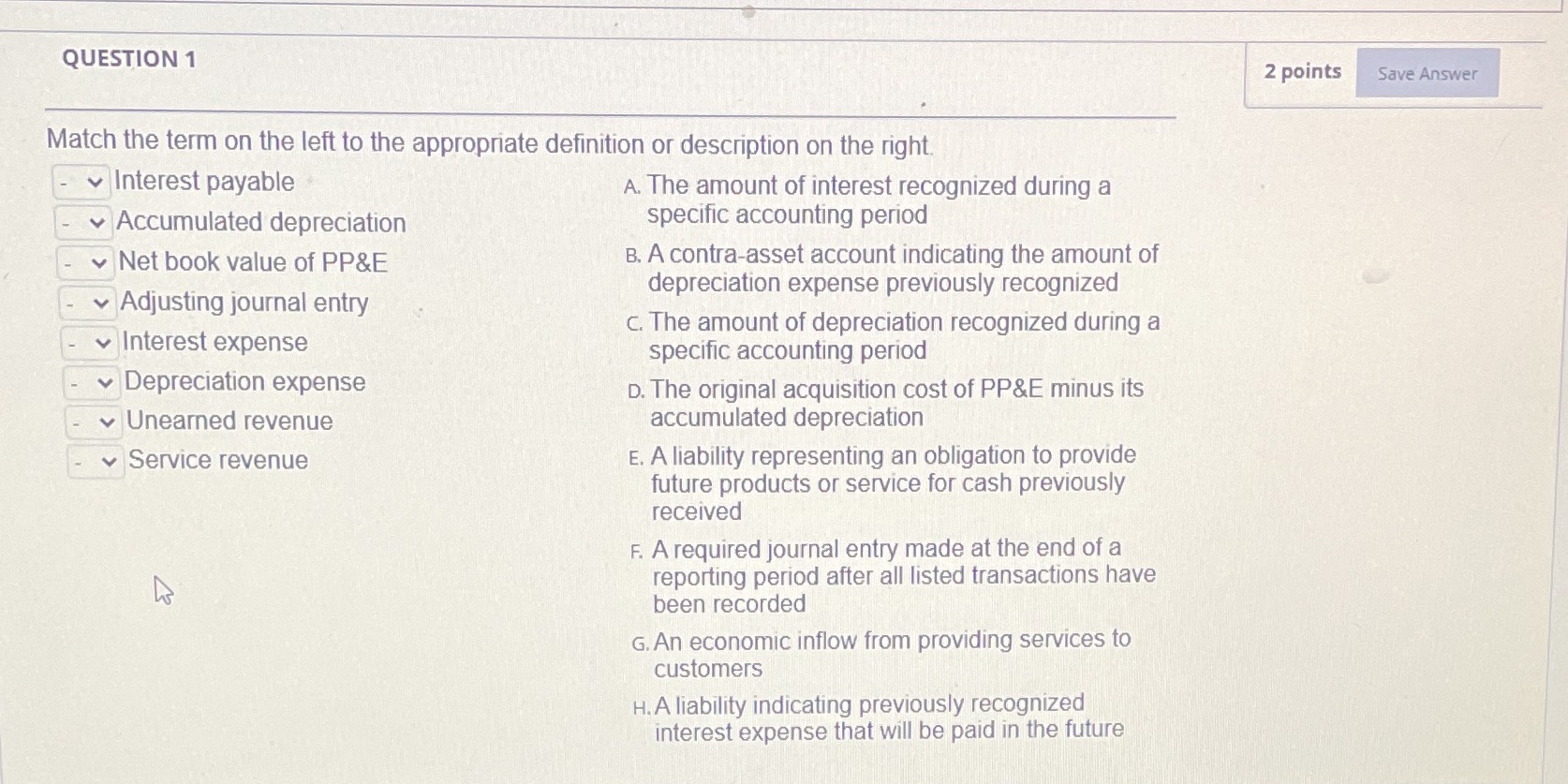 QUESTION 1 2 points Save Answer Match the term on the