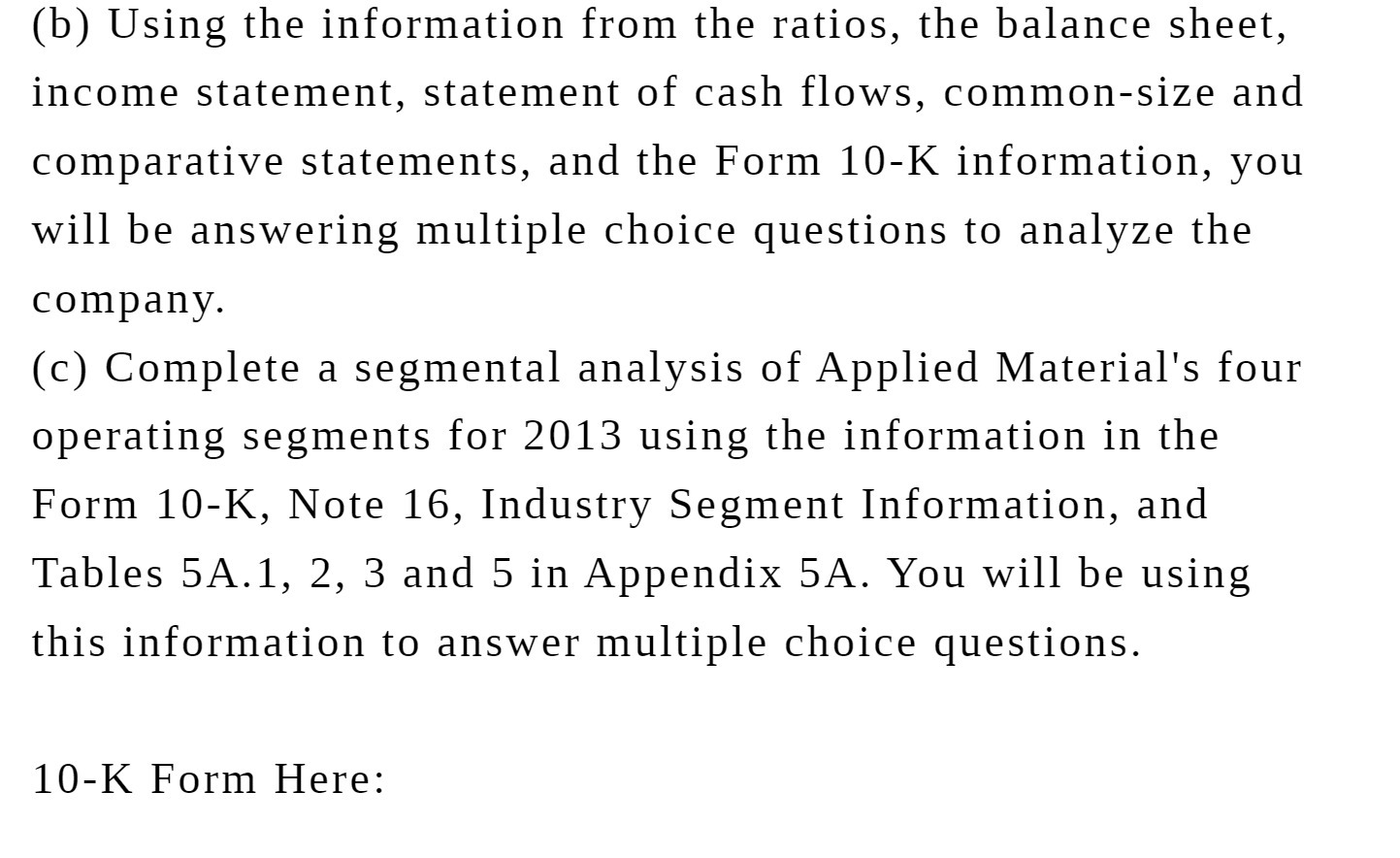 (b) Using the information from the ratios, the balance sheet, income