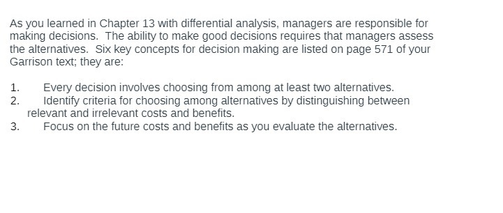 As you learned in Chapter 13 with differentiai analysis, managers are