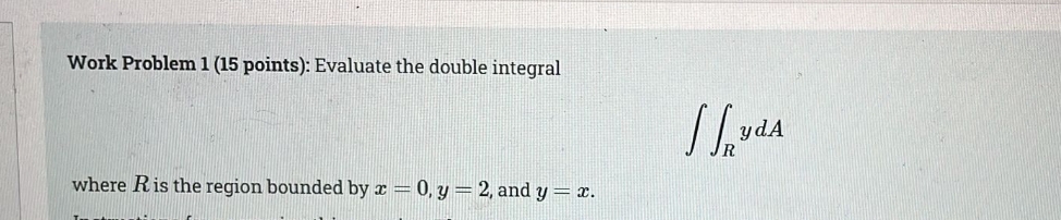 I need solve this MCQ questions Work Problem 1 (15 points): Evaluate