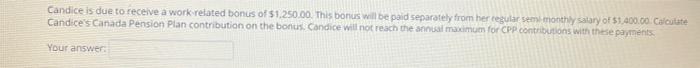  Candice is due to receive a work related bonus of $1,250.00.