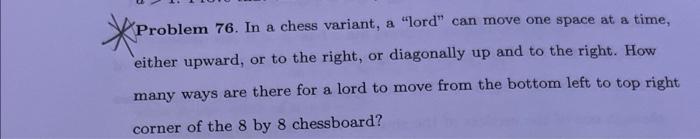 Problem 76. In a chess variant, a "lord" can move one