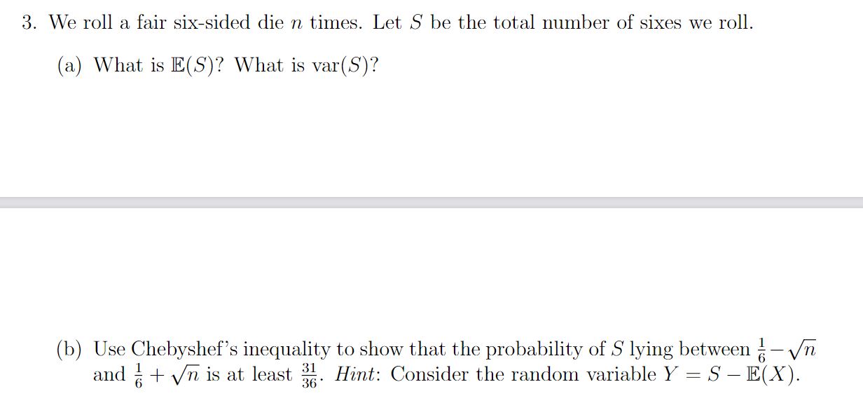 3. We roll a fair six-sided die n times. Let S be