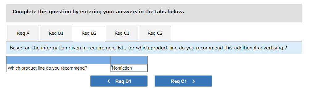 as follows. Product Lines Fiction Nonfiction Sales $ 833,333 $ 333,333 Variable