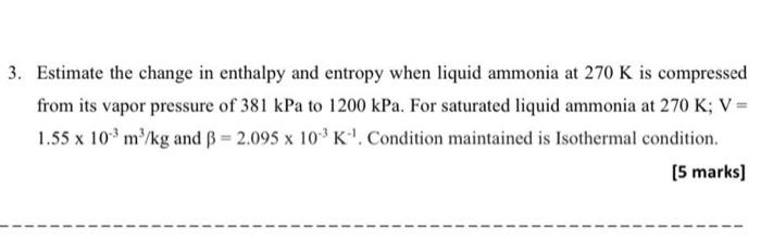  3. Estimate the change in enthalpy and entropy when liquid ammonia
