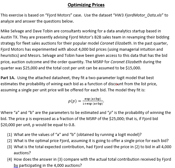 excel linkhttps://drive.google.com/file/d/1Lm-JKapIg2ijSGPoDuvoa9OaXgJvkaRf/view?usp=sharing Optimizing Prices This exercise is based on "Fjord Motors" case.