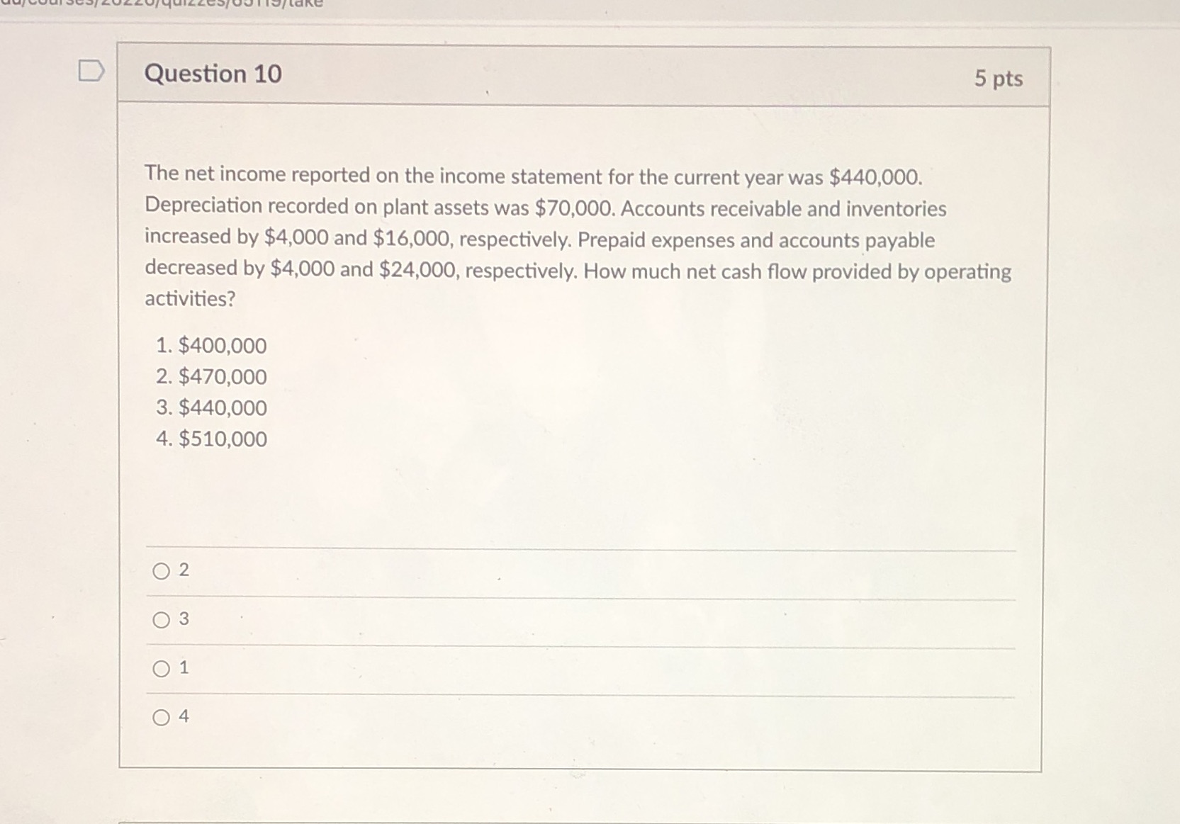 Multiple choice so 1, 2, 3, or 4 D Question 10 5