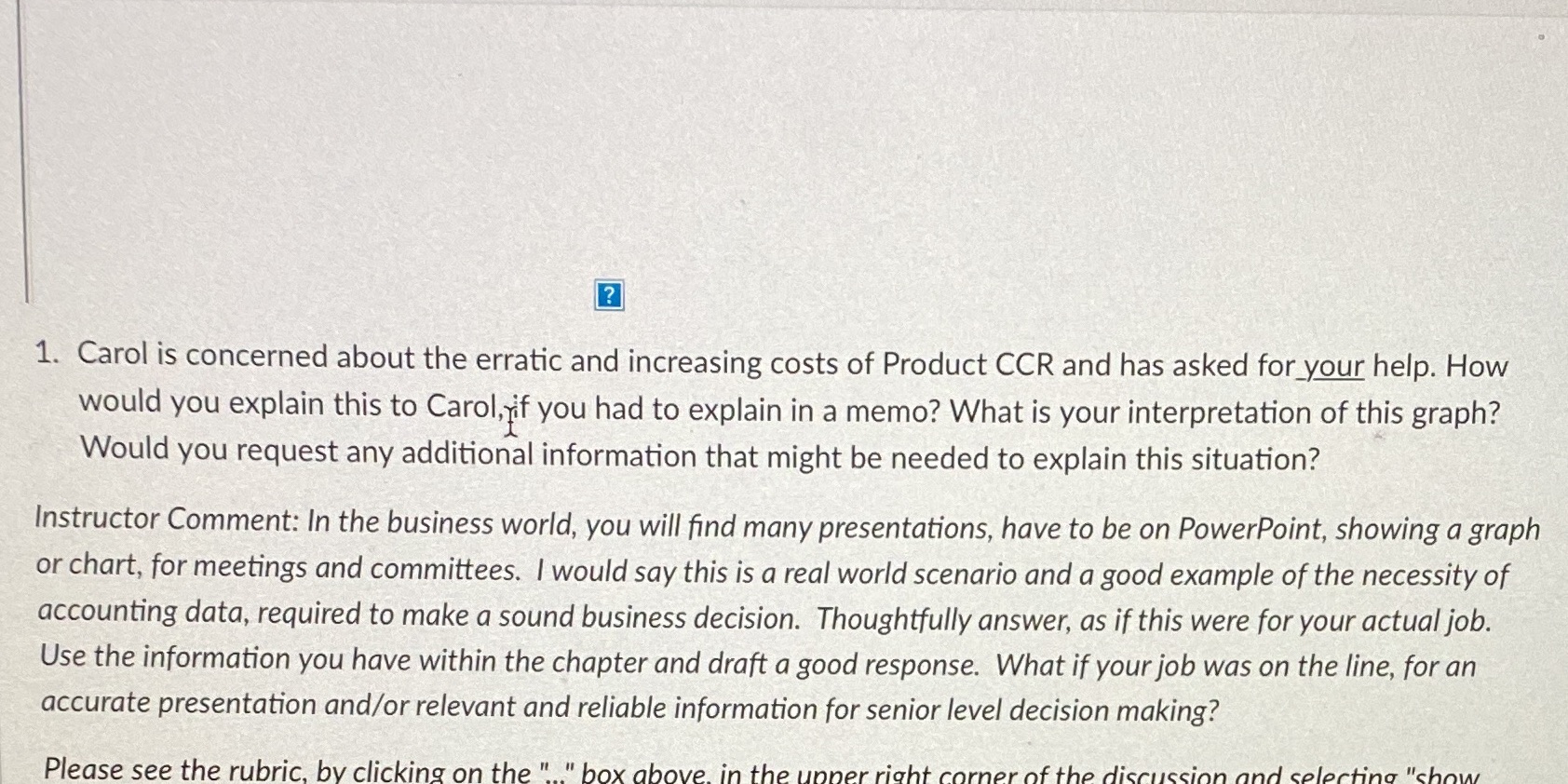  ? 1. Carol is concerned about the erratic and increasing costs