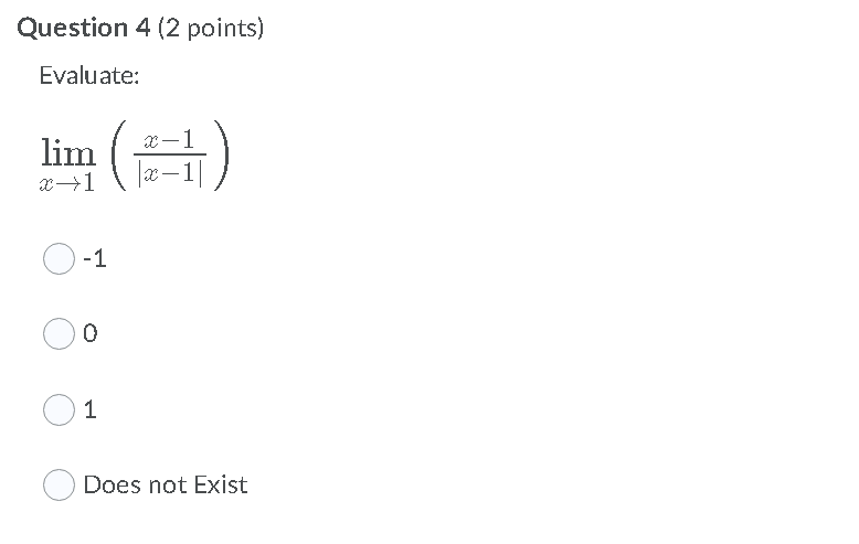 Question 4 (2 points) Evalu ate: lim Does not Exist