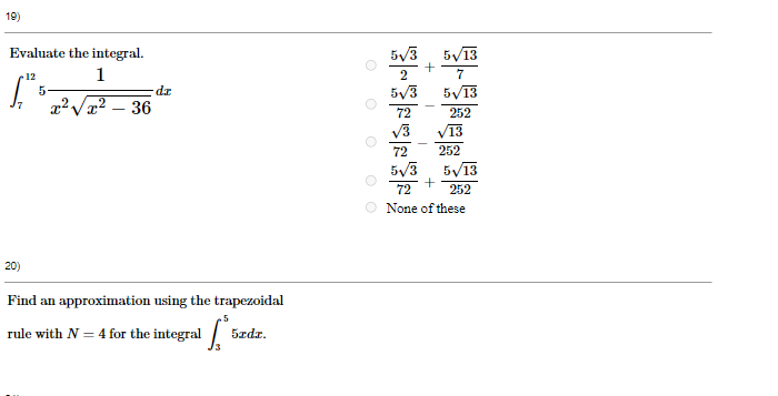 Evaluate the integral. 1 12 5 x2 36 Find an approximation using