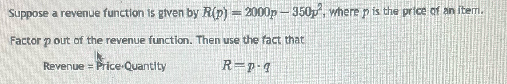 Suppose a revenue function is given by R(p) - 2000p -