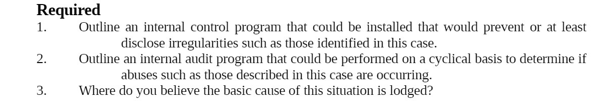  Required 1. Outline an internal control program that could be installed