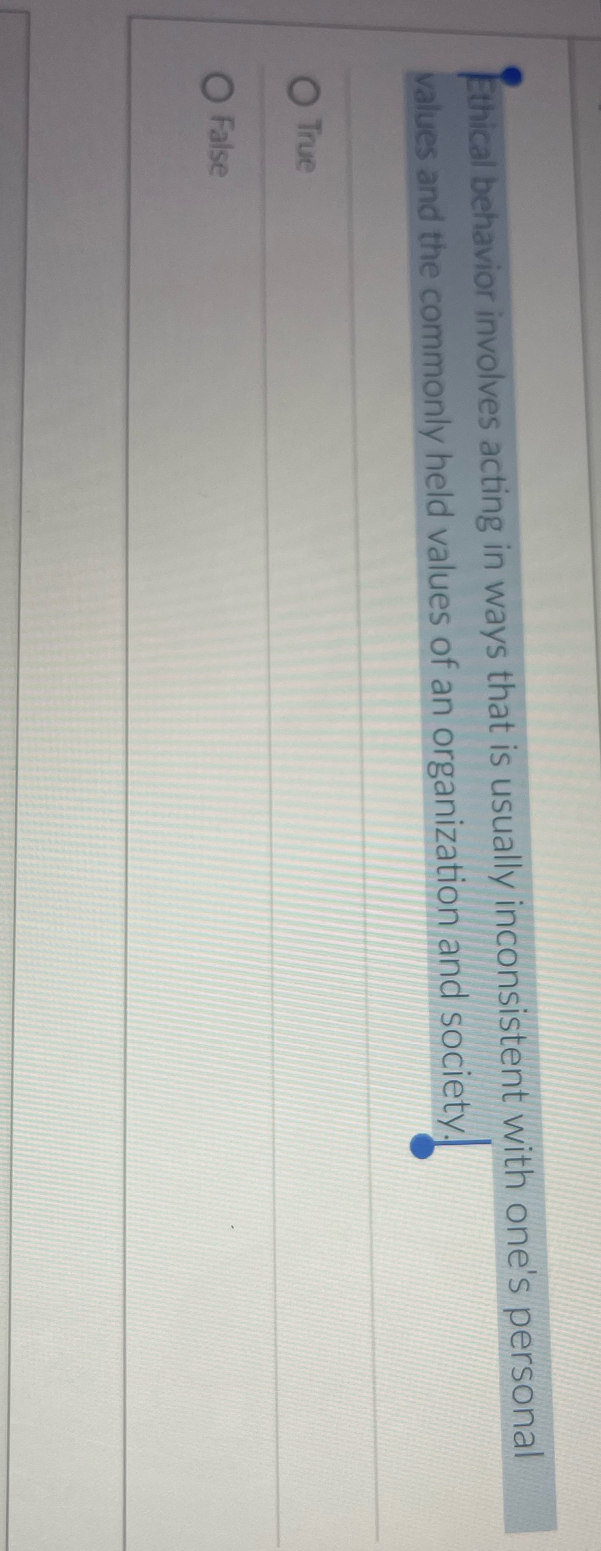 Ethical behavior involves acting in ways that is usually inconsistent with