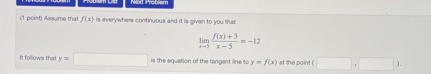  Problem List Next Problem (1 point) Assume that f(x) is everywhere