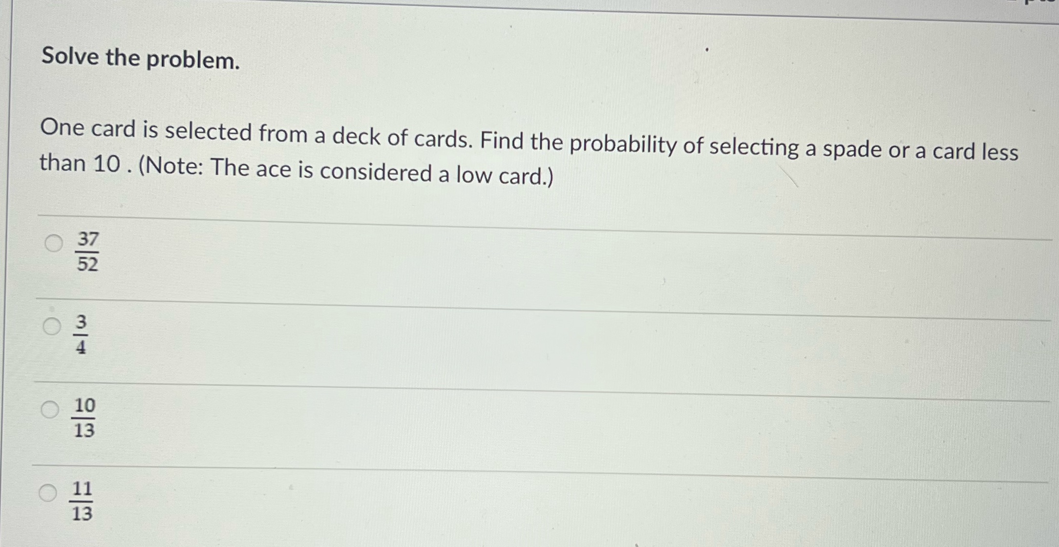 Solve the problem. One card is selected from a deck of