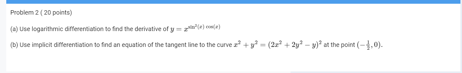 Problem 2 ( 20 points) (a) Use logarithmic differentiation to find