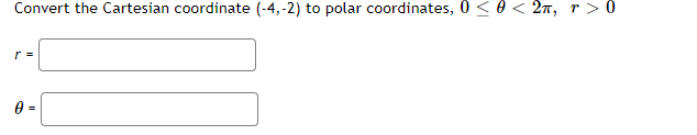Convert the Cartesian coordinate (-4, -2) to polar coordinates, 9
