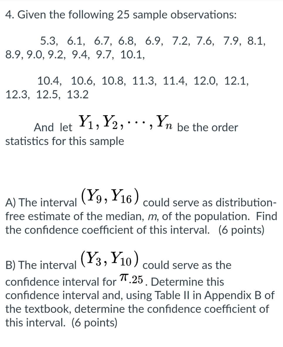 please help me. 4. Given the following 25 sample observations: 5.3, 6.1,