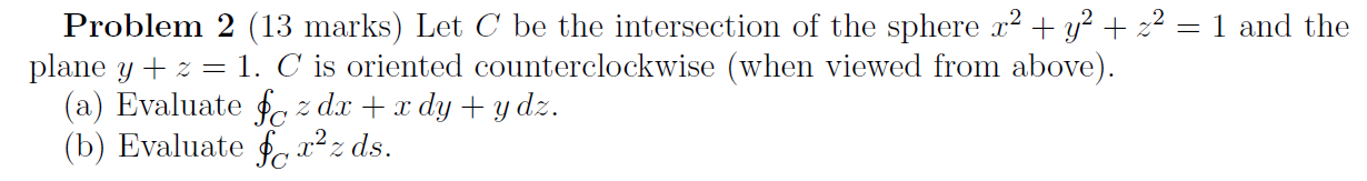 Problem 2 (13 marks) Let C be the intersection of the