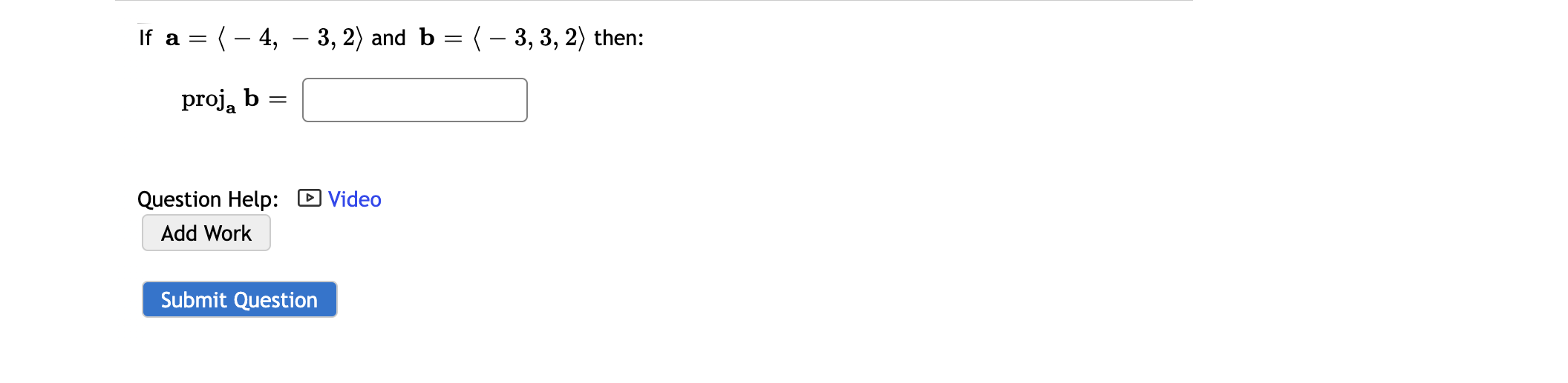  If a = ( - 4, - 3, 2) and b