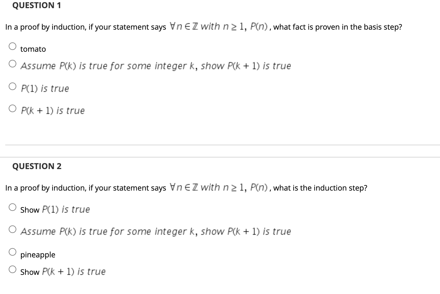 QUESTION 1 In a proof by induction, if your statement says