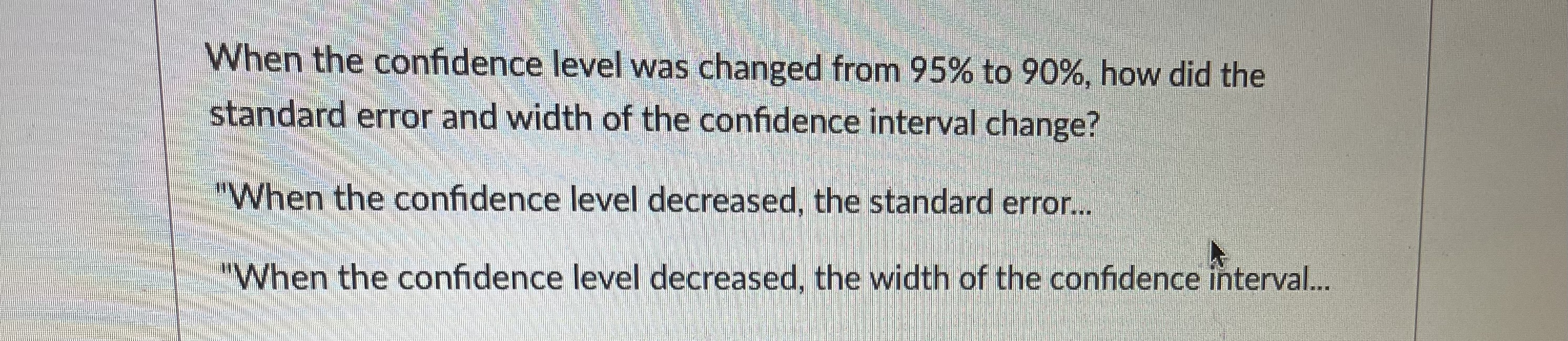 When the confidence level was changed from 95% to 90%, how