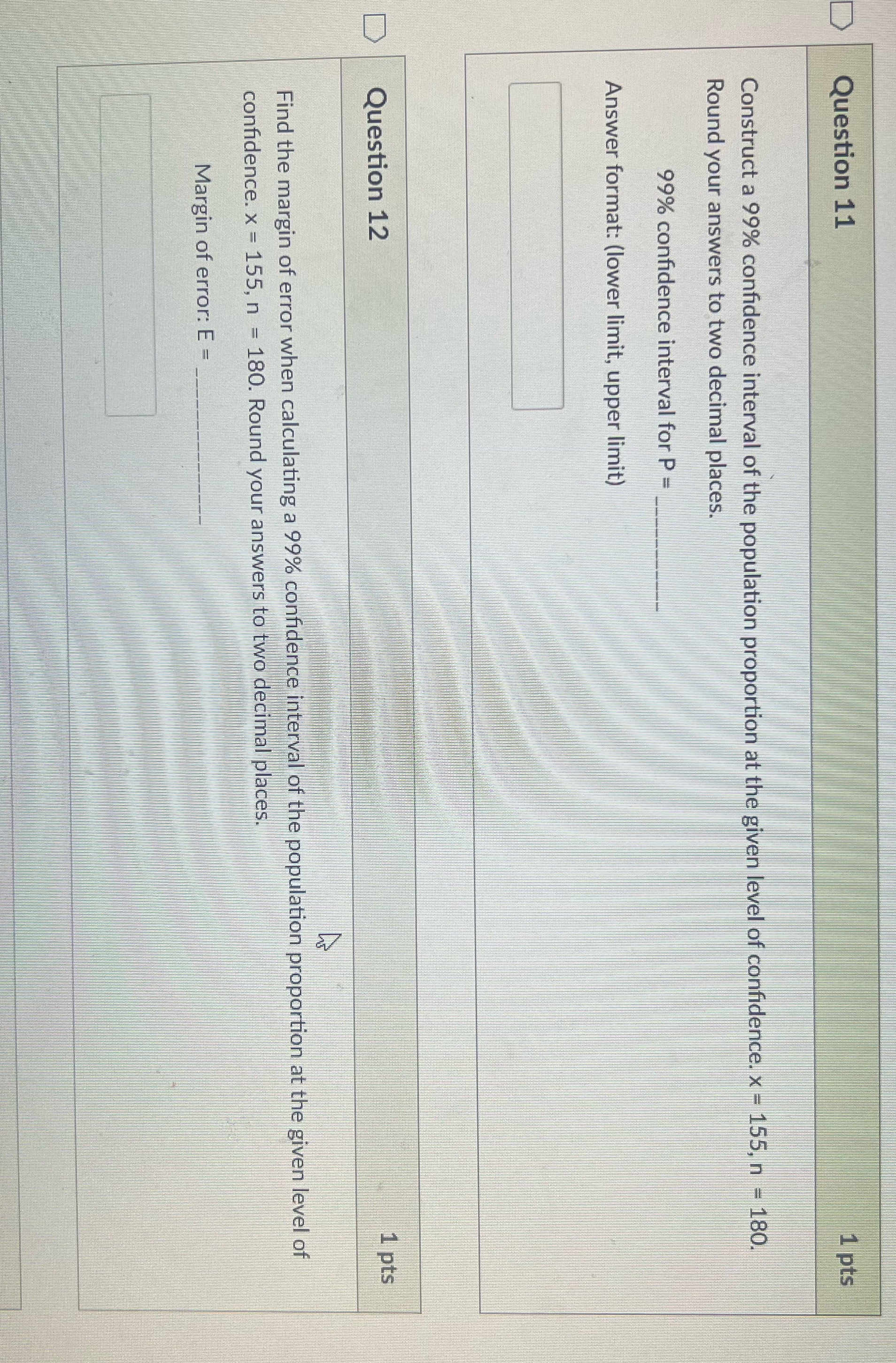Question 11 and 12 Question 11 1 pts Construct a 99% confidence
