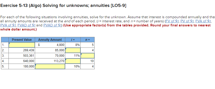 Exercise 5-13 (Algo) Solving for unknowns; annuities [LO5-9]For each of the following