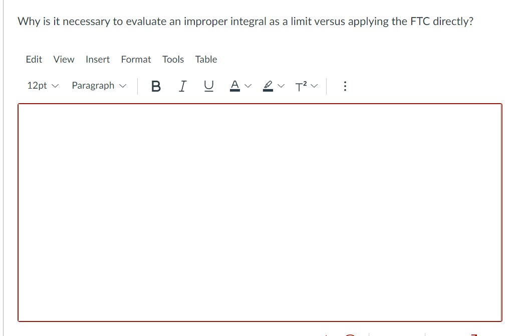 Why is it necessary to evaluate an improper integral as a
