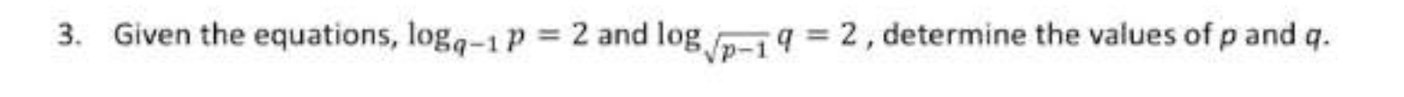  3. Given the equations, log,_1 p = 2 and log p-19