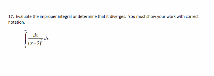  1?. Evaluate the improper integral or determine that it diverges. You
