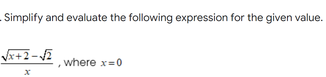 . Simplify and evaluate the following expression for the given value. where