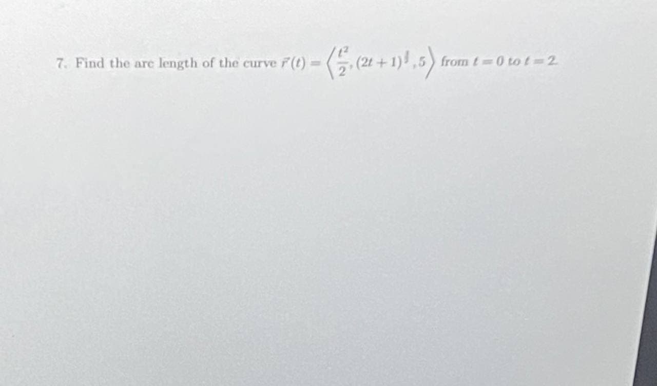 7. Find the arc length of the cune F (t) = from